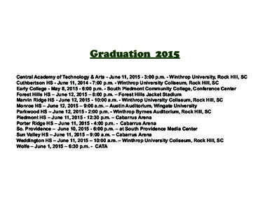 Graduation 2015 Central Academy of Technology & Arts - June 11, :00 p.m. - Winthrop University, Rock HIll, SC Cuthbertson HS - June 11, :00 p.m. - Winthrop University Coliseum, Rock Hill, SC Early College