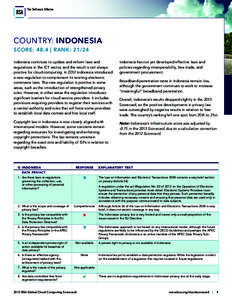 Country: Indonesia Score: 48.4 | Rank: 21/24 Indonesia continues to update and reform laws and regulations in the ICT sector, and the result is not always positive for cloud computing. In 2012 Indonesia introduced a new 