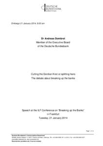 Embargo 21 January 2014, 9:00 am  Dr Andreas Dombret Member of the Executive Board of the Deutsche Bundesbank