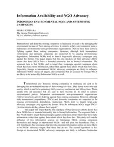 Information Availability and NGO Advocacy INDONESIAN ENVIRONMENTAL NGOs AND ANTI-MINING CAMPAIGNS MAIKO ICHIHARA The George Washington University Ph.D. Candidate, Political Science