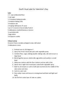 Devil’s food cake for Valentine’s Day Cake 1 ½ cups unbleached flour 1 cup sugar 1 ½ teaspoon baking powder 1 teaspoon baking soda