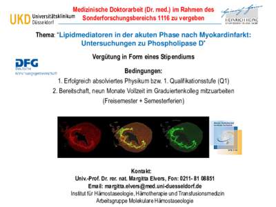 Medizinische Doktorarbeit (Dr. med.) im Rahmen des Sonderforschungsbereichs 1116 zu vergeben Thema: “Lipidmediatoren in der akuten Phase nach Myokardinfarkt: Untersuchungen zu Phospholipase D” Vergütung in Form eine