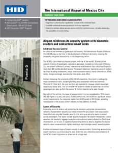 The International Airport of Mexico City Customer case study • V-Smart iCLASS® readers • HID iCLASS® 13.56 MHz Contactless Smart cards, 16k bit (2k Byte) • HID Corporate 1000™ Program