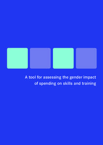 A tool for assessing the gender impact of spending on skills and training CONTENTS INTRODUCTION