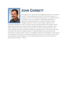 JOHN CORBETT John Corbett, Ph.D., agricultural climatologist and aWhere, Inc. co-founder and CEO. After graduating with honors from Dartmouth College, then earning a Ph.D. from the University of Minnesota, John focused h