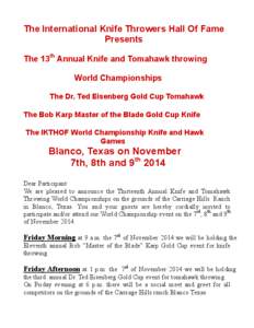 The International Knife Throwers Hall Of Fame Presents The 13th Annual Knife and Tomahawk throwing World Championships The Dr. Ted Eisenberg Gold Cup Tomahawk The Bob Karp Master of the Blade Gold Cup Knife