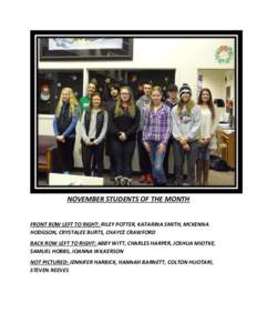 NOVEMBER STUDENTS OF THE MONTH FRONT ROW LEFT TO RIGHT: RILEY POTTER, KATARINA SMITH, MCKENNA HODGSON, CRYSTALEE BURTS, CHAYCE CRAWFORD BACK ROW LEFT TO RIGHT: ABBY WITT, CHARLES HARPER, JOSHUA MIOTKE, SAMUEL HOBBS, JOAN