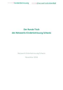 Der Runde Tisch des Netzwerks Kinderbetreuung Schweiz Netzwerk Kinderbetreuung Schweiz November 2016