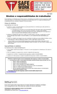 N.º 231  Direitos e responsabilidades do trabalhador Cada trabalhador em Manitoba possui direitos básicos, protegidos por lei, quando se trata de segurança e saúde no local de trabalho. Ao mesmo tempo, cada pessoa no