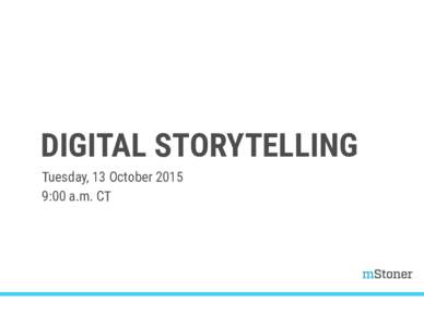 DIGITAL STORYTELLING Tuesday, 13 October:00 a.m. CT Voltaire Santos Miran Co-Founder & CEO