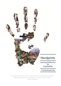 Handprints, a SWEDESD workshop, Visby, Sweden, 24-26 March 2010 Through their actions and choices, the people involved in the cases assembled in this brochure exemplify what education and learning for sustainability is 