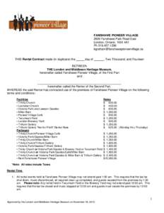 FANSHAWE PIONEER VILLAGE 2609 Fanshawe Park Road East London, Ontario. N5X 4A1 Ph[removed]removed] THIS Rental Contract made (in duplicate) the _____ day of ______, Two Thousand, and Fourtee