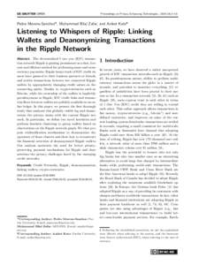 Proceedings on Privacy Enhancing Technologies ; ):1–18  Pedro Moreno-Sanchez*, Muhammad Bilal Zafar, and Aniket Kate* Listening to Whispers of Ripple: Linking Wallets and Deanonymizing Transactions
