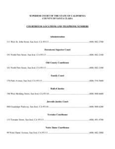 SUPERIOR COURT OF THE STATE OF CALIFORNIA COUNTY OF SANTA CLARA COURTHOUSE LOCATIONS AND TELEPHONE NUMBERS  Administration