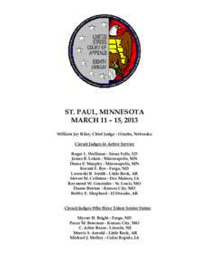 ST. PAUL, MINNESOTA MARCH 11 – 15, 2013 William Jay Riley, Chief Judge - Omaha, Nebraska Circuit Judges in Active Service Roger L. Wollman - Sioux Falls, SD James B. Loken - Minneapolis, MN