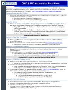 CRID & MID Acquisition Fact Sheet This document provides an overview of the methods customers can use to request a Mailer ID (MID) or Customer Registration ID (CRID) from the Postal Service. Detailed instructions on each