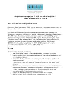 Supported Employment Transition Initiative (SETI) Call for Proposals 2015 – 2016 What is the SETI Call for Proposals all about? Community Based Organizations (CBOs) have an opportunity to receive pilot project funding 