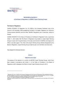 DECISION No BoR[removed]of the Board of Regulators on BEREC Expert Working Groups The Board of Regulators, HAVING REGARD TO Regulation No[removed]of the European Parliament and of the Council of 25 November 2009 establi