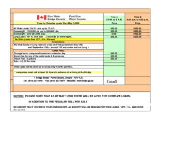 Fees for Oversize Loads Start May 1,2009 All Wide Loads 12.6 Ft and up to 17.4 Ft. Overweight : 150,000 Lbs .up to 250,000 Lbs. Overweight : over 251,000 Lbs. Long Loads 101 ft. and over , ( not wide or overweight ) * No