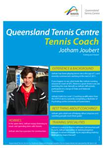 Tennis Coach Jotham Joubert Training and Trainer! EXPERIENCE & BACKGROUND Jotham has been playing tennis since the age of 7, and