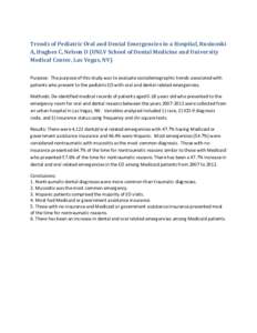 Trends of Pediatric Oral and Dental Emergencies in a Hospital, Rusinoski A, Hughes C, Nelson D (UNLV School of Dental Medicine and University Medical Center, Las Vegas, NV) Purpose: The purpose of this study was to evalu