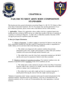 CHAPTER 16 FAILURE TO MEET ARMY BODY COMPOSITION STANDARDS This handout provides general information concerning Chapter 16, AR[removed], Failure to Meet Army Body Composition Standards. AR[removed]contains more specific i