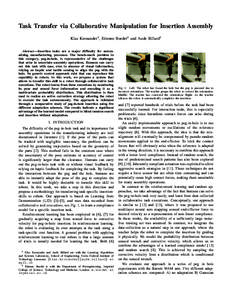 Task Transfer via Collaborative Manipulation for Insertion Assembly Klas Kronander1 , Etienne Burdet2 and Aude Billard1 Abstract—Insertion tasks are a major difficulty for automatizing manufacturing processes. The benc