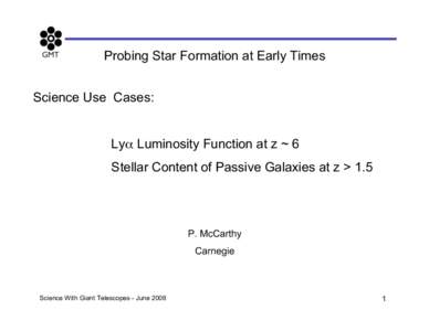 Probing Star Formation at Early Times Science Use Cases: Lyα Luminosity Function at z ~ 6 Stellar Content of Passive Galaxies at z > 1.5  P. McCarthy