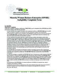 Minority/Women Business Enterprise (MWBE) Ineligibility Complaint Form[removed]Third Party Complaints Third party complaints regarding certification of MBE/WBEs may be submitted to the OMWESB and will be processed a