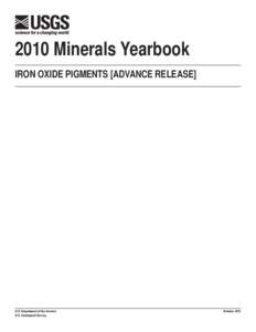 2010 Minerals Yearbook IRON OXIDE PIGMENTS [ADVANCE RELEASE] U.S. Department of the Interior U.S. Geological Survey