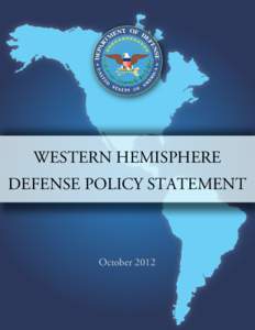 WESTERN HEMISPHERE DEFENSE POLICY STATEMENT October 2012  CONTENTS