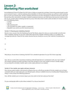 Lesson 2: Marketing Plan worksheet Use the Marketing Channel Tip Sheets from this Lesson to help you navigate this worksheet. Answer the questions based on what you’ve learned in Lesson 2, and the marketing channel tip