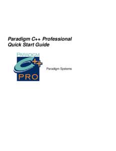 Paradigm C++ Professional Quick Start Guide Paradigm Systems  The authors of this software make no expressed or implied warranty of any kind with regard to this software