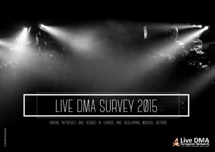 LIVE DMA SURVEY 2015 © Amélie Grosselin LINKING INITIATIVES AND VENUES IN EUROPE AND DEVELOPING MUSICAL ACTIONS  OUR VALUES