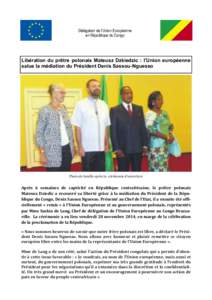 Délégation de l’Union Européenne en République du Congo Libération du prêtre polonais Mateusz Dzkiedzic : l’Union européenne salue la médiation du Président Denis Sassou-Nguesso