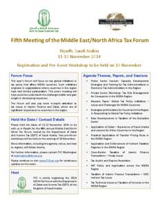 Fifth Meeting of the Middle East/North Africa Tax Forum Riyadh, Saudi Arabia[removed]November 2014 Registration and Pre-Event Workshop to be held on 10 November Forum Focus
