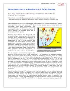 Science Highlight – June[removed]Characterization of a Genuine S=1/2 Fe(V) Complex Núria Aliaga-Alcalde,1 Serena DeBeer George,2 Bernd Mienert,1 Eckhard Bill,1 Karl Wieghardt1 and Frank Neese 11 1