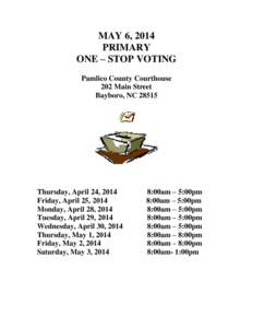 MAY 6, 2014 PRIMARY ONE – STOP VOTING Pamlico County Courthouse 202 Main Street Bayboro, NC 28515