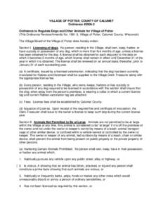 VILLAGE OF POTTER, COUNTY OF CALUMET Ordinance #[removed]Ordinance to Regulate Dogs and Other Animals for Village of Potter (This Ordinance Revises/Amends No[removed], Village of Potter, Calumet County, Wisconsin) The Villa