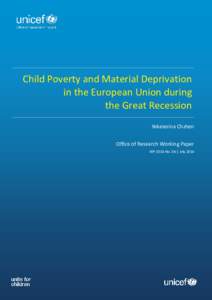 Child Poverty and Material Deprivation in the European Union during the Great Recession Yekaterina Chzhen Office of Research Working Paper WP-2014-No. 06 | July 2014