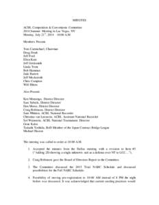 MINUTES ACBL Competition & Conventions Committee 2014 Summer Meeting in Las Vegas, NV Monday, July 21st, 2014 – 10:00 A.M Members Present: Tom Carmichael, Chairman