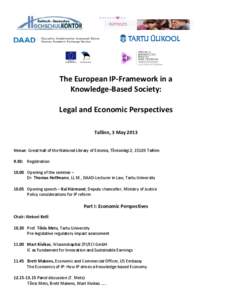 The European IP-Framework in a Knowledge-Based Society: Legal and Economic Perspectives Tallinn, 3 May[removed]Venue: Great hall of the National Library of Estonia, Tõnismägi 2, 15189 Tallinn