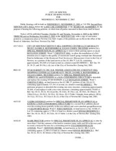 CITY OF NEWTON PUBLIC HEARING NOTICE FOR WEDNESDAY, NOVEMBER 12, 2003 Public Hearings will be held on WEDNESDAY, NOVEMBER 12, 2003 at 7:45 PM, Second Floor, NEWTON CITY HALL before the LAND USE COMMITTEE of the BOARD OF 