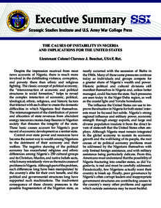 Executive Summary Strategic Studies Institute and U.S. Army War College Press THE CAUSES OF INSTABILITY IN NIGERIA AND IMPLICATIONS FOR THE UNITED STATES Lieutenant Colonel Clarence J. Bouchat, USAF, Ret. Despite the imp