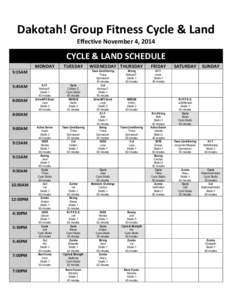 Dakotah! Group Fitness Cycle & Land Effective November 4, 2014 CYCLE & LAND SCHEDULE MONDAY