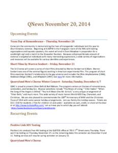 QNews&November&20,&2014 & Upcoming&Events Trans&Day&of&Remembrance&–&Thursday,&November&20 Come%join%the%community%in%memorializing%the%lives%of%transgender%individuals%lost%this%year%to discriminatory%violence.%%Begin