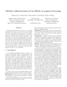 MPI-IO/L: Efficient Remote I/O for MPI-IO via Logistical Networking Jonghyun Lee∗ , Robert Ross∗ , Scott Atchley† , Micah Beck‡ , Rajeev Thakur∗ ∗ Argonne National Laboratory Math. and Comp. Sci. Div.