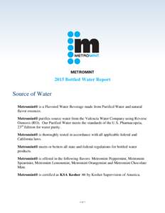 METROMINT 2015 Bottled Water Report Source of Water Metromint® is a Flavored Water Beverage made from Purified Water and natural flavor essences.