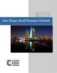 San Diego Small Business Outlook  1 EXECUTIVE SUMMARY As the voice of business in San Diego – particularly small business, the San Diego Regional Chamber of