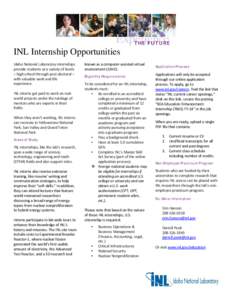 INL Internship Opportunities Idaho National Laboratory internships provide students at a variety of levels – high school through post-doctoral – with valuable work and life experience.